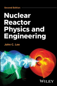 Nuclear Reactor Physics and Engineering - John C. Lee