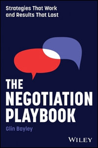 The Negotiation Playbook : Strategies That Work and Results That Last - Glin Bayley