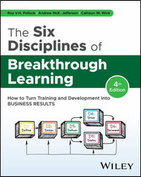 The Six Disciplines of Breakthrough Learning : How to Turn Training and Development into Business Results - Roy V. H. Pollock