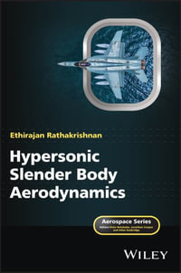 Hypersonic Slender Body Aerodynamics : Aerospace Series - Ethirajan Rathakrishnan