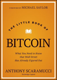 The Little Book of Bitcoin : What You Need to Know that Wall Street Has Already Figured Out - Anthony Scaramucci