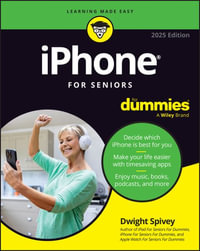 iPhone For Seniors For Dummies, 2025 Edition : iPhone for Seniors For Dummies - Dwight Spivey