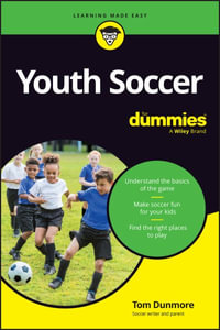 Youth Soccer For Parents For Dummies - Tom Dunmore