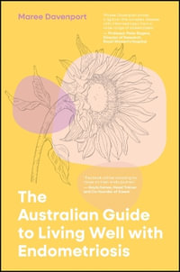 The Australian Guide to Living Well with Endometriosis - Maree Davenport