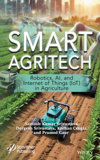 Smart Agritech : Robotics, AI, and Internet of Things (IoT) in Agriculture - Santosh Kumar Srivastava