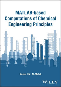 MATLAB-based Computations of Chemical Engineering Principles - Kamal I. M. Al-Malah