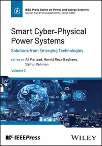 Smart Cyber-Physical Power Systems, Volume 2 : Solutions from Emerging Technologies - Ali Parizad