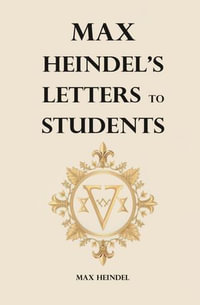 Max Heindel's Letters to Students - Max Heindel