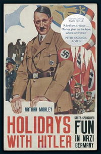 Holidays with Hitler : State-sponsored Fun in Nazi Germany - Nathan Morley