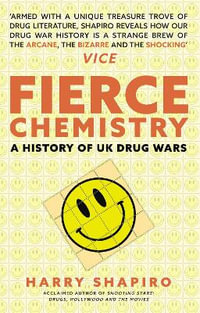 Fierce Chemistry : A History of UK Drug Wars - Harry Shapiro