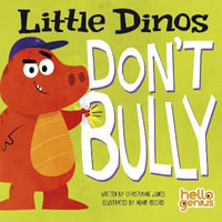 Little Dinos Don't Bully : Hello Genius - Christianne Jones