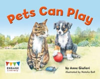 Pets Can Play : Engage Literacy Red - Anne Giulieri