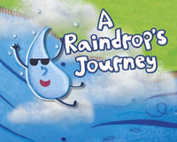 A Raindrop's Journey : Follow It! - Suzanne Slade