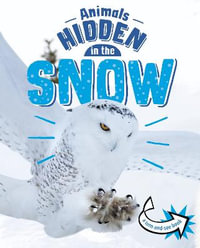 Animals Hidden in the Snow : Animals Undercover - Jessica Rusick