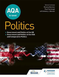 Aqa A-Level Politics : Government and Politics of the Uk, Government and Politics of the USA and Comparative Politics - Simon Bennett