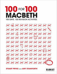 100 for 100 - Macbeth : 100 days. 100 revision activities - Stuart Pryke