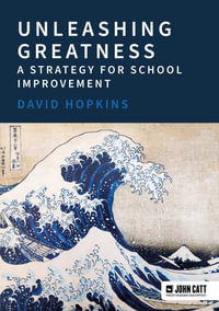 Unleashing Greatness - a strategy for school improvement - David Hopkins