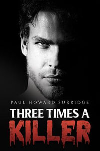 Three Times a Killer - Paul Howard Surridge