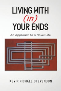 Living With(in) Your Ends - Kevin Michael Stevenson