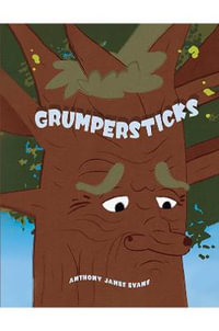 Grumpersticks - Anthony James Evans
