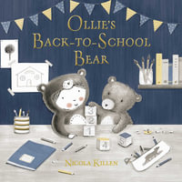 Ollie's Back-to-School Bear : Perfect for little ones starting preschool! - Nicola Killen