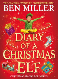 Diary of a Christmas Elf : The perfect festive family gift from Chief Elf and million-copy selling Ben Miller - Ben Miller