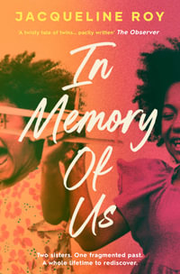 In Memory of Us : A profound evocation of memory and post-Windrush life in Britain - Jacqueline Roy