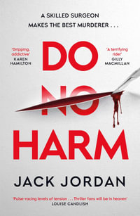 Do No Harm : A skilled surgeon makes the best murderer . . . - Jack Jordan