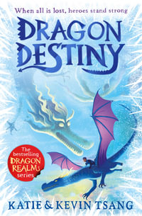 Dragon Destiny : The brand-new edge-of-your-seat adventure in the bestselling series - Kevin Tsang