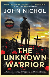 The Unknown Warrior : A Personal Journey of Discovery and Remembrance - John Nichol