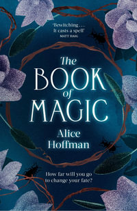 The Book of Magic : The Practical Magic Series - Alice Hoffman