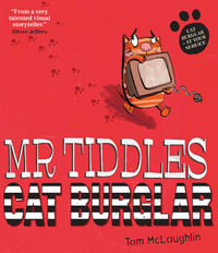 Mr Tiddles : Cat Burglar - Tom McLaughlin