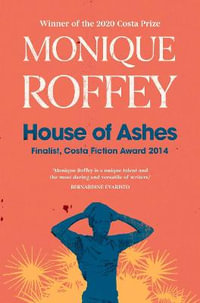 House of Ashes - Monique Roffey