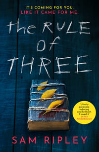 The Rule of Three : The chilling suspense thriller of 2023 - Sam Ripley