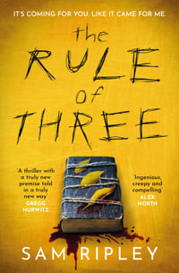 The Rule of Three : The 'utterly paranoia-inducing and brilliant' (Sarah Pinborough) chilling suspense thriller - Sam Ripley