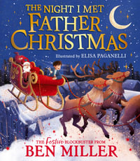 The Night I Met Father Christmas : The perfect festive family gift from the King of Christmas - Ben Miller