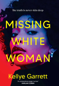 Missing White Woman : The razor-sharp new thriller from the award-winning author of LIKE A SISTER - Kellye Garrett