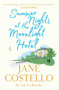 Summer Nights at the Moonlight Hotel : An enemies-to-lovers, forced proximity rom-com that will warm your heart and make you laugh out loud! - Jane Costello