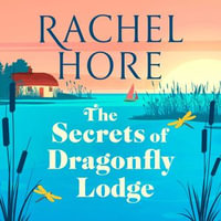 The Secrets of Dragonfly Lodge : Discover the captivating new novel from the million-copy bestseller Rachel Hore - Rachel Hore