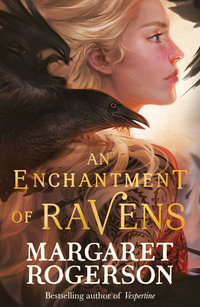 An Enchantment of Ravens : An instant New York Times bestseller - Margaret Rogerson