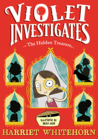 Violet and the Hidden Treasure : Violet Investigates - Harriet Whitehorn