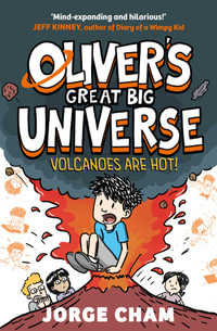 Oliver's Great Big Universe: Volcanoes are Hot! : A Times Children's Book of the Week - Jorge Cham