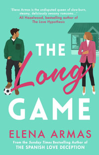 The Long Game : From the bestselling author of The Spanish Love Deception - Elena Armas