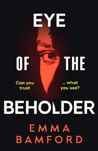 Eye of the Beholder : 'A haunting tale of intrigue' â"Emily Freud - Emma Bamford