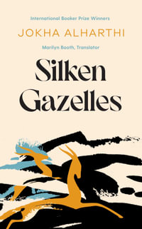 Silken Gazelles - Jokha Alharthi