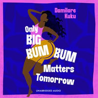 Only Big Bumbum Matters Tomorrow - Weruche Opia