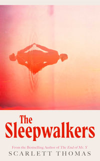 The Sleepwalkers - Scarlett Thomas