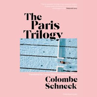 The Paris Trilogy : A Life in Three Stories - Hillary Huber