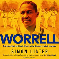 Worrell : The Brief but Brilliant Life of a Caribbean Cricket Pioneer - Mendez