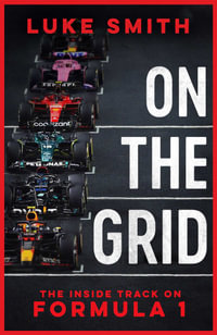 On the Grid : The Inside Track on Formula One - Luke Smith